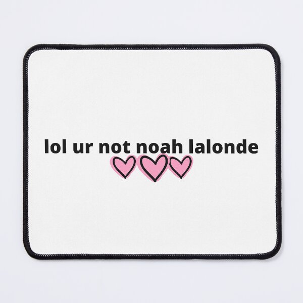 Item preview, lol ur not noah lalonde designed and sold by humnoo.
