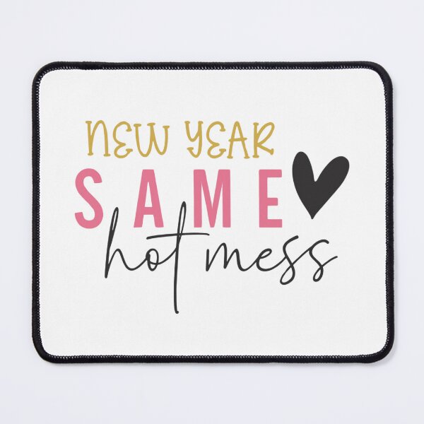 Item preview, New Year Same Hot Mess designed and sold by tearracreative.