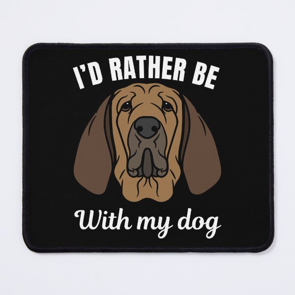 Artikelvorschau, Ich wäre lieber mit meinem Hund zusammen, sagen lustige Bloodhound-Zuchtbesitzer oder Liebhaber entworfen und verkauft von NBSStore.