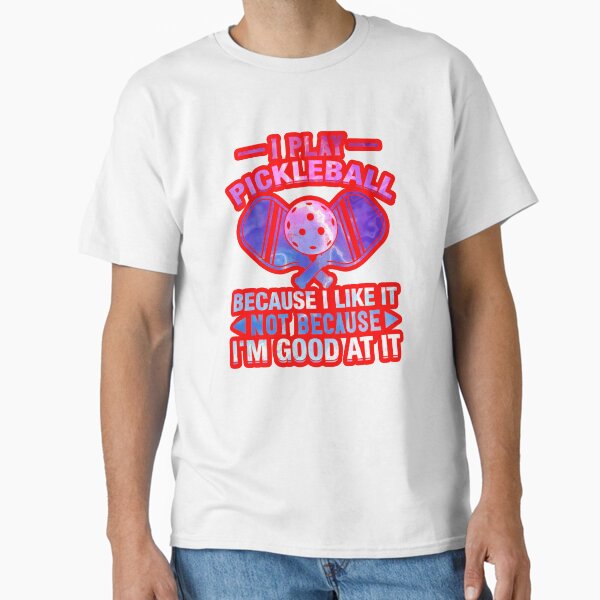 Item preview, I Play Pickleball Because I Like It Not Because I'm Good At It  designed and sold by creativerooney.