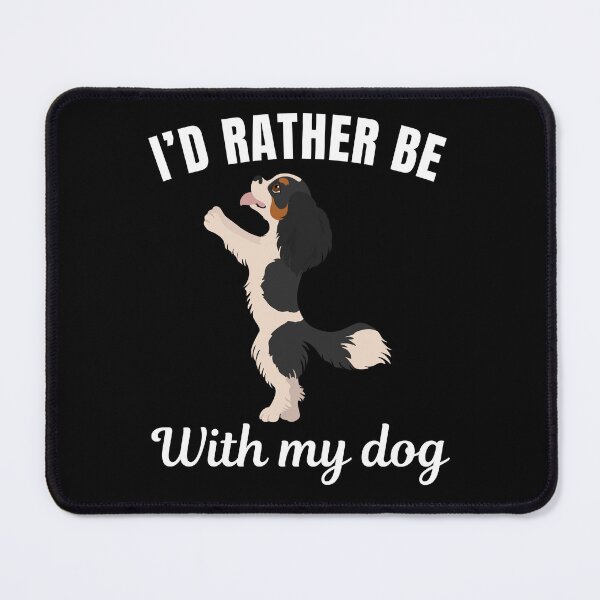 Item preview, I'd rather be with my dog, funny cavalier king charles spaniel breed owners or lovers saying designed and sold by NBSStore.