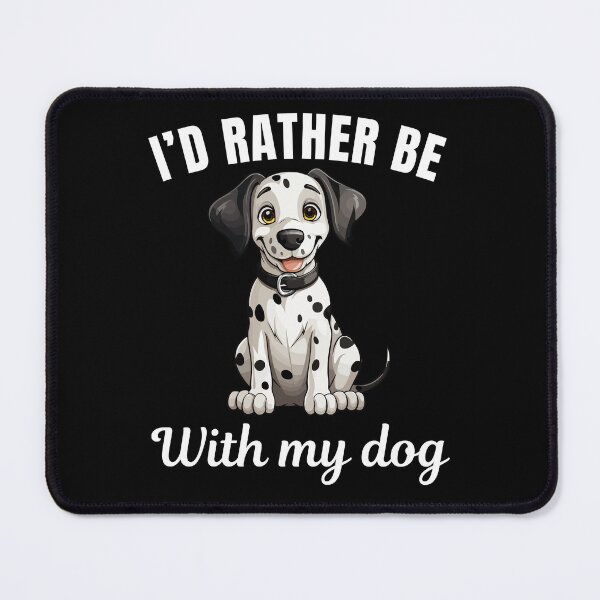 Item preview, I'd rather be with my dog, funny Dalmatian breed owners or lovers saying  designed and sold by NBSStore.