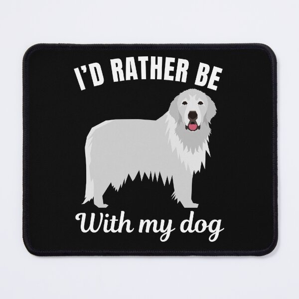 Item preview, I'd rather be with my dog, funny great pyrenees breed owners or lovers saying  designed and sold by NBSStore.