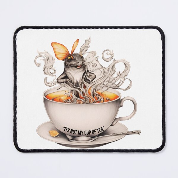 Item preview, "Its not my cup of Tea" designed and sold by Frame of Mind .