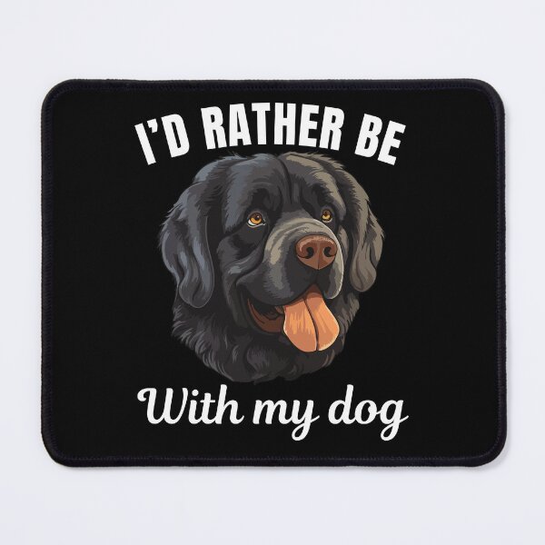 Item preview, I'd rather be with my dog, funny newfoundland dog breed owners or lovers saying designed and sold by NBSStore.