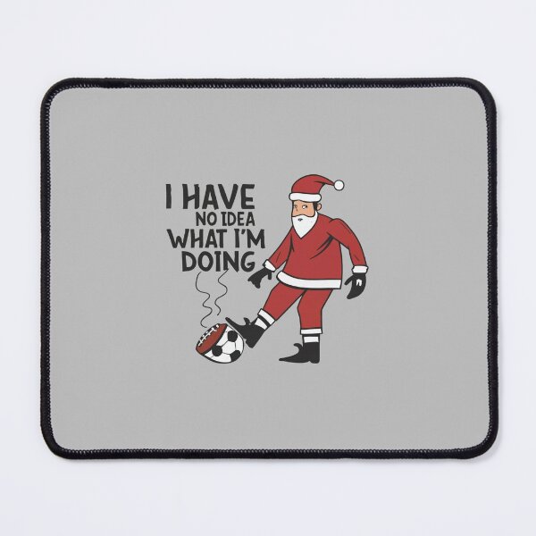Item preview, I Have No Idea What I'm Doing  Santa Football player designed and sold by Mr-wow.