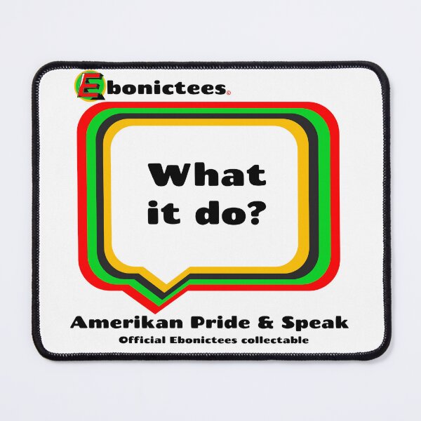 Item preview, What it do? Ebonictees ebonic phrase. designed and sold by Ebonictees.