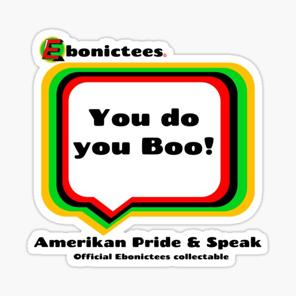 You do you Boo! Ebonictees ebonic phrase. Sticker