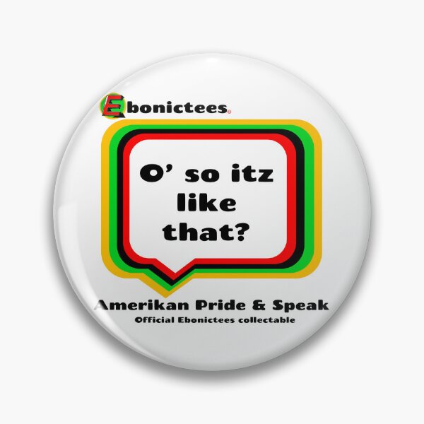 Item preview, O' so itz like that! Ebonictees ebonic phrase. designed and sold by Ebonictees.