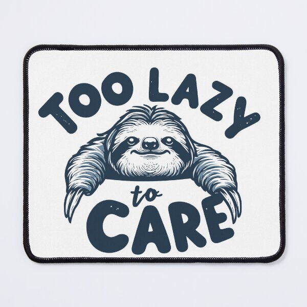 Item preview, Too Lazy To Care designed and sold by WMartcraft.