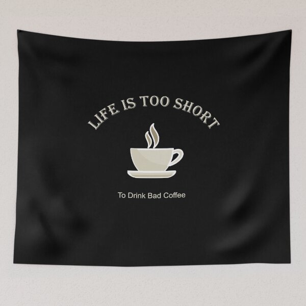 Item preview, Life Is Too Short To Drink Bad Coffee designed and sold by Joyamotion.