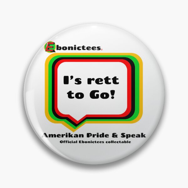 Item preview, I's rett to Go! Ebonictees ebonic phrase. designed and sold by Ebonictees.