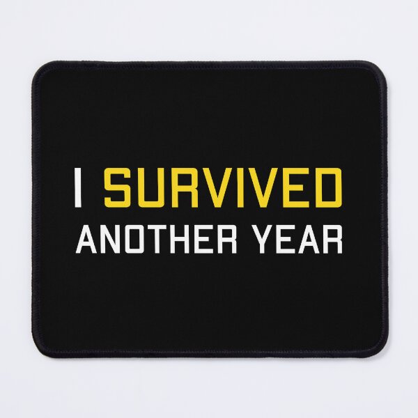 Item preview, I survived another year designed and sold by rscenter.