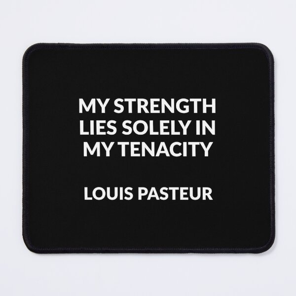 Item preview, Louis Pasteur Quotes - My strength lies solely in my tenacity designed and sold by Inspirationmotivation.