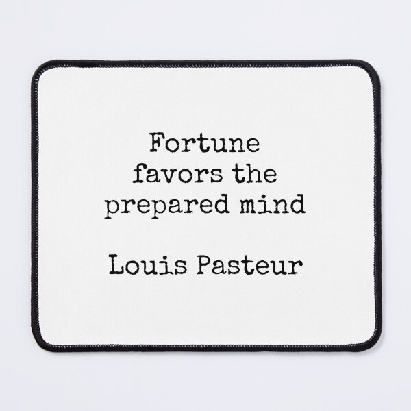 Item preview, Louis Pasteur Quotes - Fortune favors the prepared mind designed and sold by Inspirationmotivation.