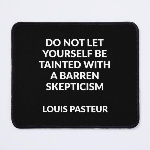 Item preview, Louis Pasteur Quotes - Do not let yourself be tainted with a barren skepticism designed and sold by Inspirationmotivation.