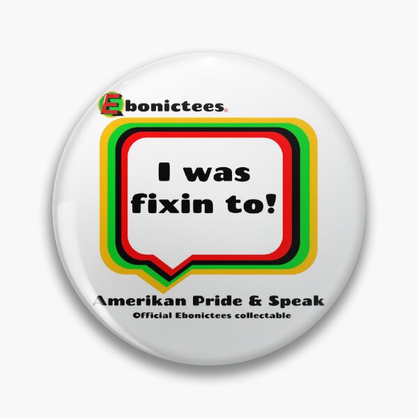 Item preview, I was fixin to! Ebonictees ebonic phrase. designed and sold by Ebonictees.