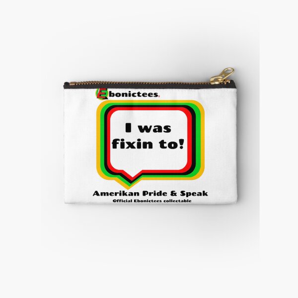 Item preview, I was fixin to! Ebonictees ebonic phrase. designed and sold by Ebonictees.