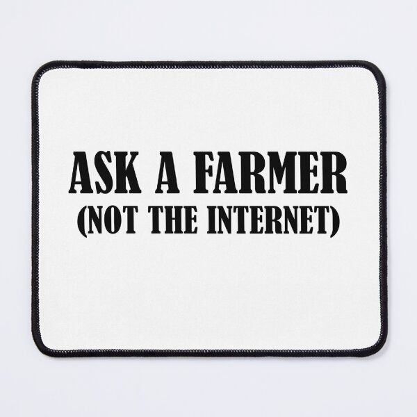 Item preview, Ask A Farmer (Not the Internet) designed and sold by PictoParade.