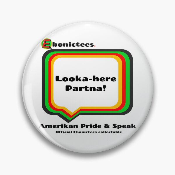 Item preview, Looka-here Partna! Ebonictees ebonic phrase. designed and sold by Ebonictees.