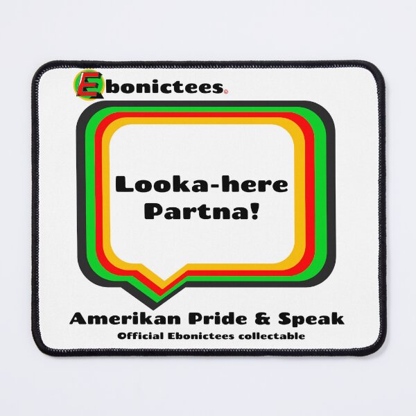 Item preview, Looka-here Partna! Ebonictees ebonic phrase. designed and sold by Ebonictees.