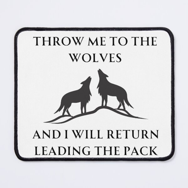 Item preview, throw me to the wolves and I will return leading the pack - seneca quote designed and sold by Alyn8.