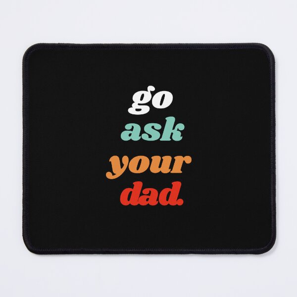 Item preview, Go Ask Your Dad Funny Retro Mom Gift designed and sold by LADistrictGarb.
