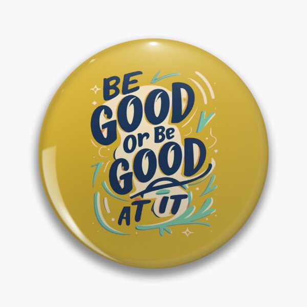 Item preview, Be Good Or Be Good At It designed and sold by UrbanGraphixs.