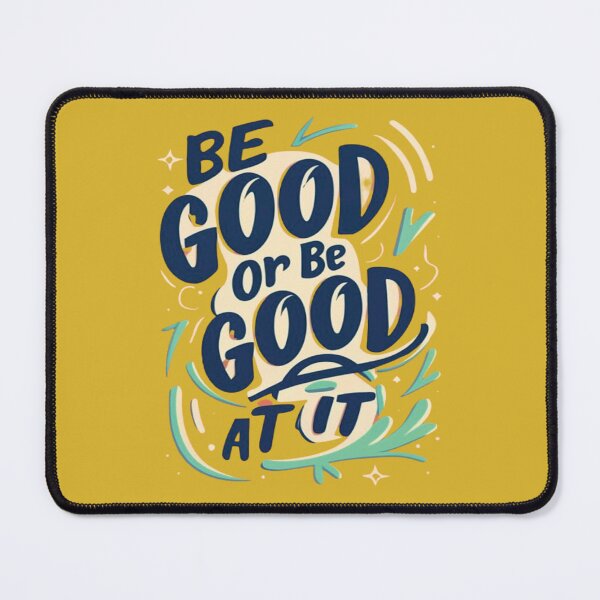 Item preview, Be Good Or Be Good At It designed and sold by UrbanGraphixs.