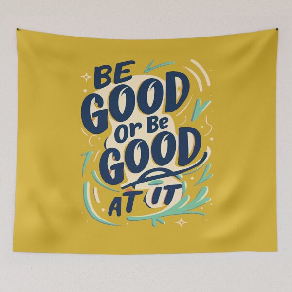 Item preview, Be Good Or Be Good At It designed and sold by UrbanGraphixs.