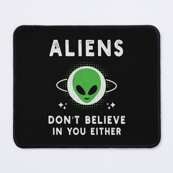 Item preview, Aliens Dont Believe In You Either designed and sold by Blok45.