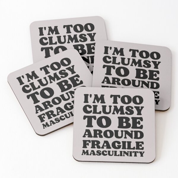 Item preview, I'm Too Clumsy To Be Around Fragile Masculinity designed and sold by Mirosou.