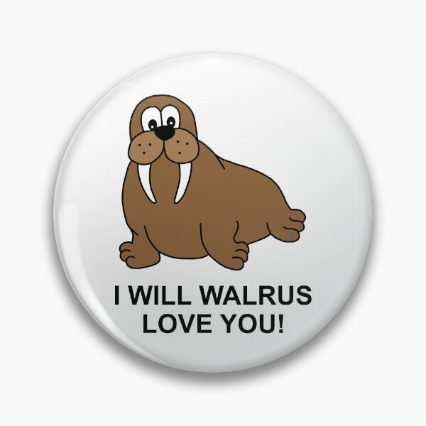Item preview, I Will Walrus Love You - Cartoon Walrus designed and sold by Scat the cat.