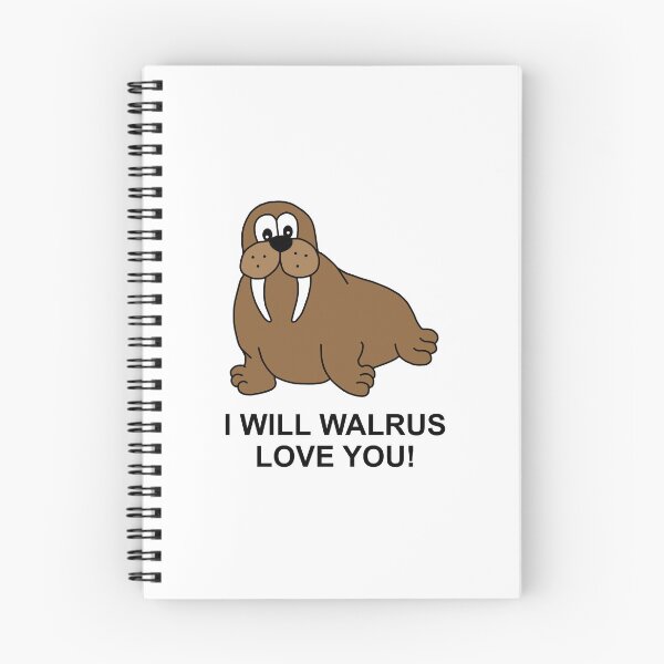 Item preview, I Will Walrus Love You - Cartoon Walrus designed and sold by Scat the cat.