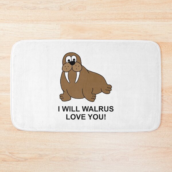 Item preview, I Will Walrus Love You - Cartoon Walrus designed and sold by Scat the cat.