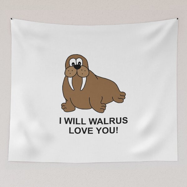 Item preview, I Will Walrus Love You - Cartoon Walrus designed and sold by Scat the cat.