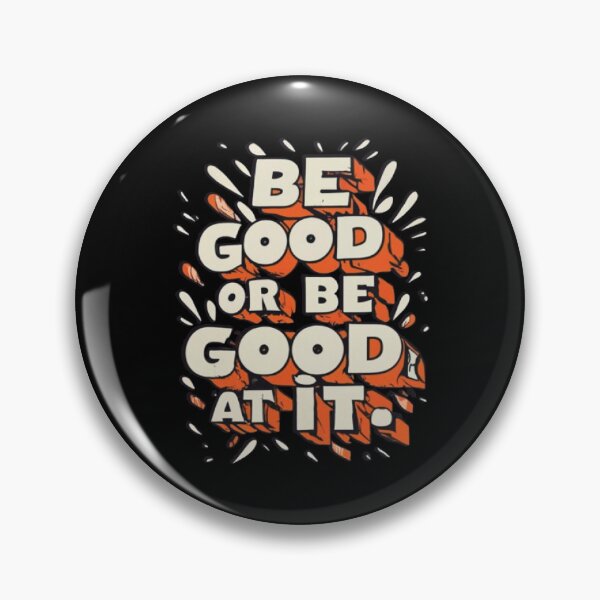 Item preview, Be Good Or Be Good At It designed and sold by UrbanGraphixs.