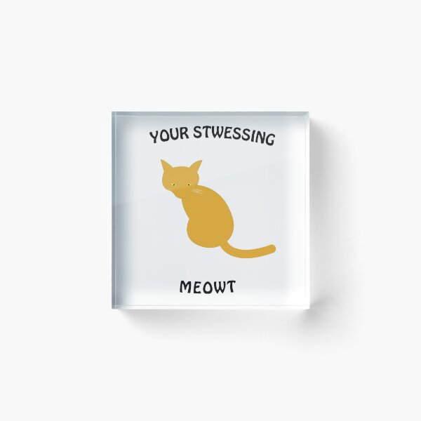 Item preview, Your Stwessing Meowt designed and sold by MisterFancyPant.