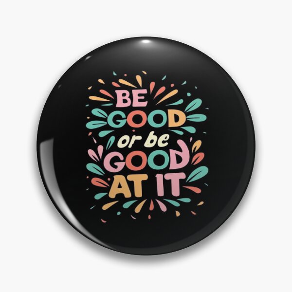 Item preview, Be Good Or Be Good At It designed and sold by UrbanGraphixs.