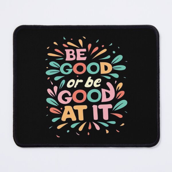 Item preview, Be Good Or Be Good At It designed and sold by UrbanGraphixs.