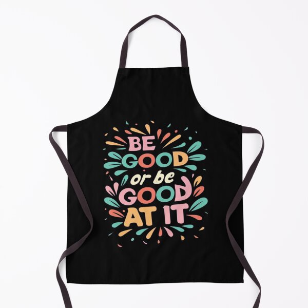 Item preview, Be Good Or Be Good At It designed and sold by UrbanGraphixs.