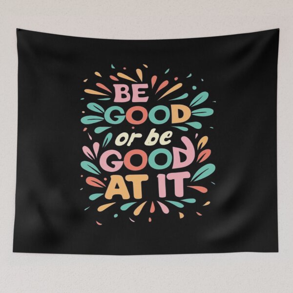 Item preview, Be Good Or Be Good At It designed and sold by UrbanGraphixs.