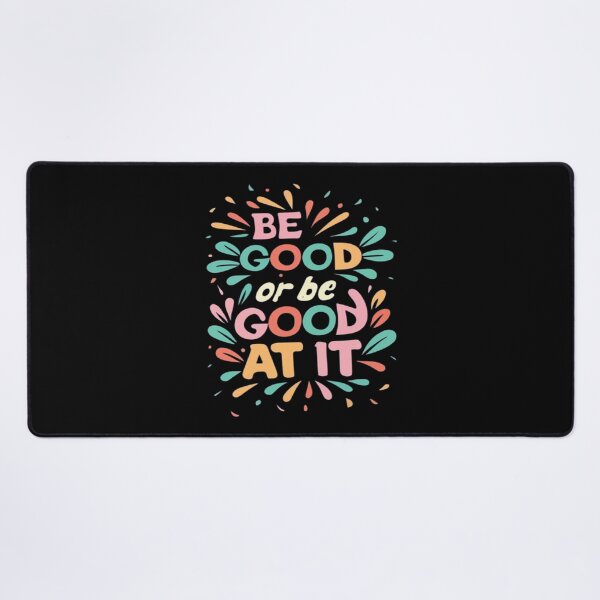 Item preview, Be Good Or Be Good At It designed and sold by UrbanGraphixs.