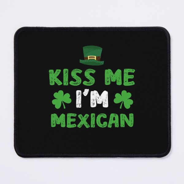 Item preview, Kiss Me I'm Mexican St Patrick's Day Mexique designed and sold by Be Cool (5.0) ⭐⭐⭐⭐⭐.