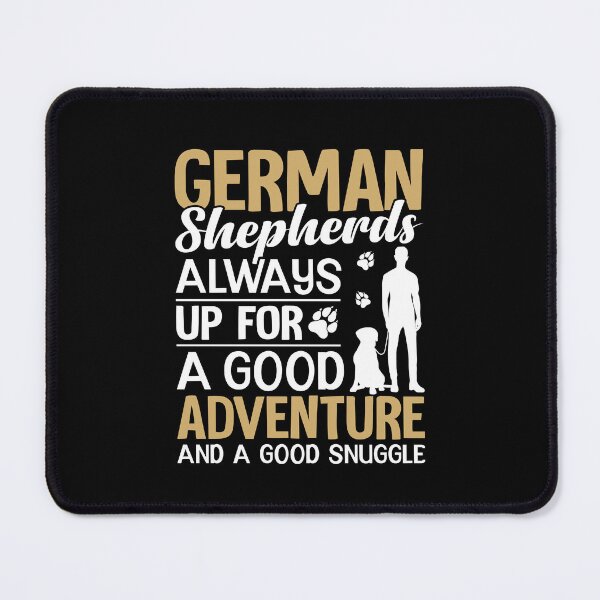 Item preview, German Shepherds Are Always Up For A Good Adventure And A Good Snuggle designed and sold by Moad Fahim.