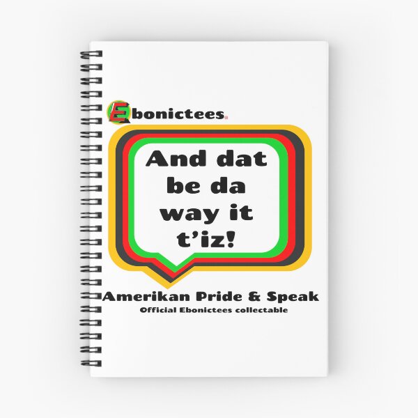 Item preview, And dat be da way it t'iz! Ebonictees ebonic phrase. designed and sold by Ebonictees.