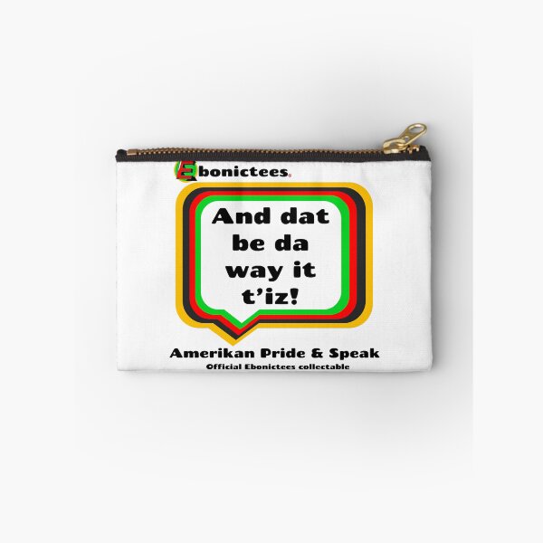 Item preview, And dat be da way it t'iz! Ebonictees ebonic phrase. designed and sold by Ebonictees.