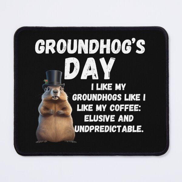 Item preview, Groundhog Day, funny saying designed and sold by RiffRaffGraffix.