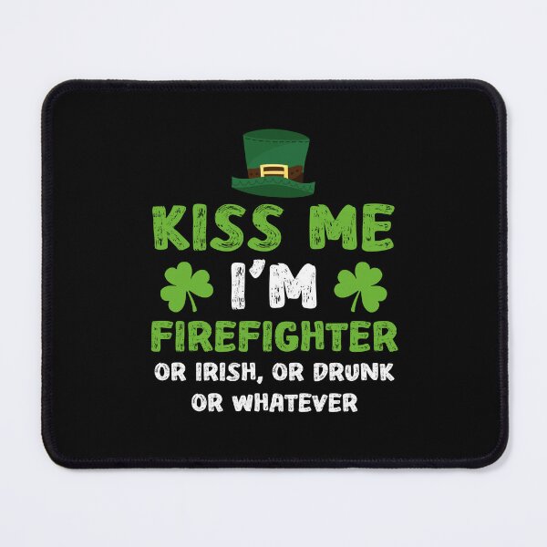Item preview, Kiss Me I'm firefighter St Patrick's Day irish designed and sold by Be Cool (5.0) ⭐⭐⭐⭐⭐.