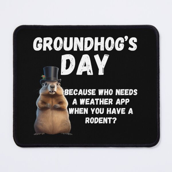 Item preview, Groundhog Day, funny saying designed and sold by RiffRaffGraffix.